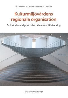 bokomslag Kulturmiljövårdens regionala organisation : en historisk analys av roller och ansvar i förändring