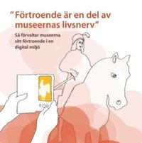 bokomslag "Förtroende är en del av museernas livsnerv" : så förvaltar museerna sitt förtroende i en digital miljö