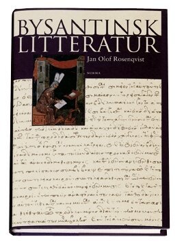 Jan Olof Rosenqvist - Bysantinsk litteratur : från 500-talet till Konstantinopels fall 1453, Inbunden
