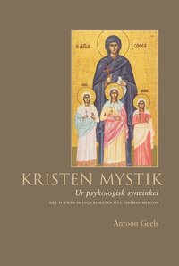 bokomslag Kristen mystik : ur psykologisk synvinkel. D. 2, Från Heliga Birgitta till Thomas Merton