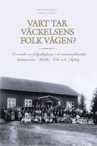 bokomslag Vart tar väckelsens folk vägen? : en studie av frikyrkligheten i de västvärmländska kommunerna Arvika, Eda och Årjäng