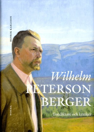 Henrik Karlsson - Wilhelm Peterson-Berger : tondiktare och kritiker, Inbunden