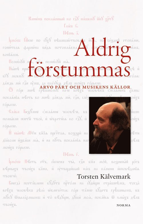 Aldrig förstummas : Arvo Pärt och musikens källor 1