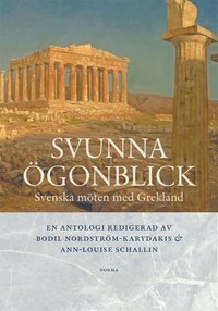 bokomslag Svunna ögonblick : svenska möten med Grekland