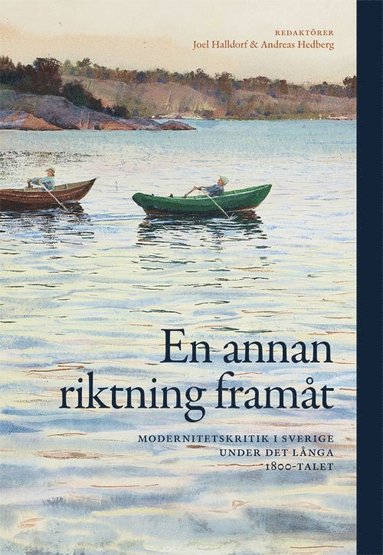 bokomslag En annan riktning framåt : modernitetskritik i Sverige under det långa 1800