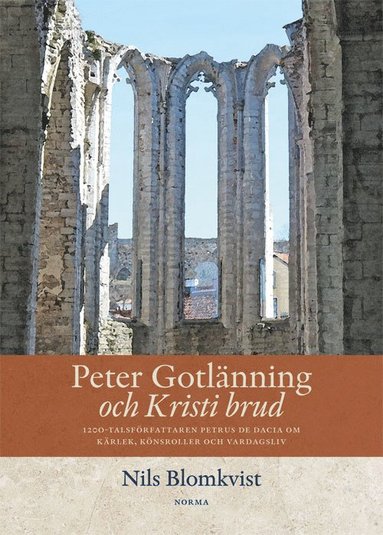 bokomslag Peter Gotlänning och Kristi brud : 1200-talsförfattaren Petrus De Dacia om kärlek, könsroller och vardagsliv