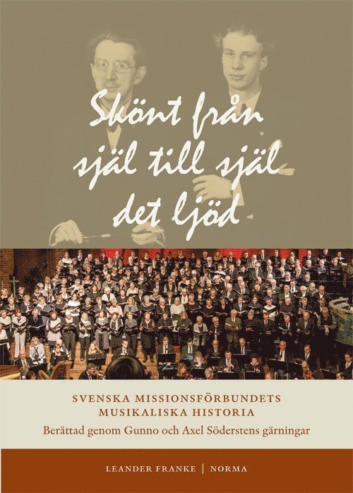 Skönt från själ till själ det ljöd : Svenska Missionsförbundets musikaliska historia berättad genom Gunno och Axel Söderstens gärningar 1