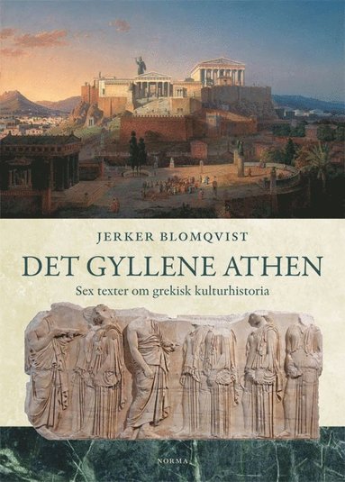 bokomslag Det gyllene Athen : sex texter om grekisk kulturhistoria