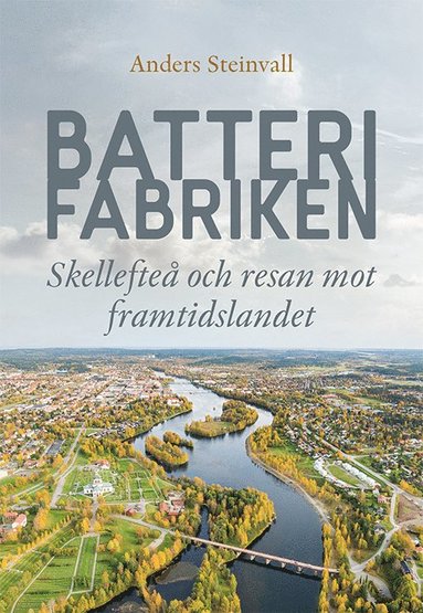 bokomslag Batterifabriken : Skellefteå och resan mot framtidslandet