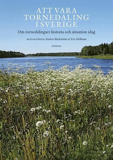 Eva Hellman, Bengt Bucht, Anders Bäckström, Daniel Nilsson Ranta, Sven-Ola Hietala, Tommy Kuusela, Tyra Helena Lindström, Marianne Berglund, Staffan Hansson, Owe Pekkari, Peter Waara, Berta Andersson, Åsa Hedlund, Sven Israelsson, Bengt Pohjanen, Irma Ridbäck - Att vara tornedaling i Sverige : om tornedalingars historia och situation idag, Häftad