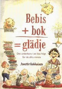 bokomslag Bebis + bok = glädje : det underbara i att läsa högt för de allra minsta