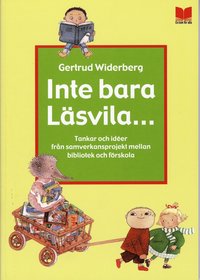 bokomslag Inte bara läsvila... : tankar och idéer från samverkansprojekt mellan bibliotek och förskola
