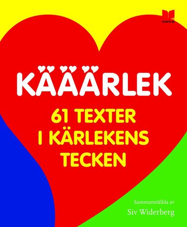 Christina Herrström, Tormod Haugen, Tostacy, Sevic, Gunilla Lundgren, Bo R Holmberg, Bjarne Blom, Marie Oskarsson, Sara Khokhar, Siv Widerberg, Mårten Melin, Ulf Lundkvist, Anders Jakobsson, Sören Olsson, Dan Höjer, Cecilia Torudd, Finn Zetterholm, Malin Øgland, Doaa Almosawi, Annika Thor, Lotta Löfgren-Mårtenson, No need to argue, Jenney, Karin Lentz, Malin Nyberg, Ingelin Angerborn, Jørn Jensen, Per Nilsson, Ann Mari Urwald, Inger Brattström, Ingrid Sjöstrand, Tua Forsström, Mattias Danielsson, Caroline Ginner, Per Gustavsson, Elin, Viktor Hugo, Pu Ma, Maj Bylock, Gramoz Krasniq, Dahir Abdi, Martin - Kääärlek : 61 texter i kärlekens tecken, Inbunden