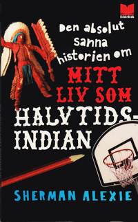 bokomslag Den absolut sanna historien om mitt liv som halvtidsindian