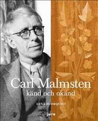 Lena Blomquist - Carl Malmsten känd och okänd, Inbunden