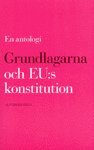 bokomslag Grundlagarna och EU:s konstitution - en antologi