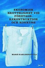 Marie Karlsson-Tuula - Ekonomisk brottslighet vid företagsrekonstruktion och konkurs, Inbunden