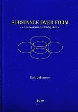 Kjell Johansson - Substance Over Form – en redovisningsrättslig studie, Inbunden