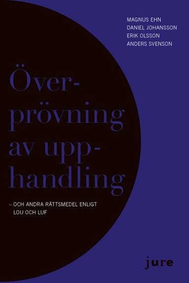 Anders Asplund, Magnus Ehn, Daniel Johansson, Erik Olsson - Överprövning av upphandling - och andra rättsmedel enligt LOU och LUF, Inbunden