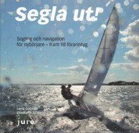 bokomslag Segla ut! : segling och navigation för nybörjare - fram till förarintyg