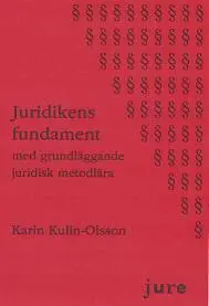 Juridikens fundament : med grundläggande juridisk metodlära