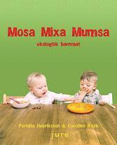 bokomslag Mosa, mixa, mumsa : ekologisk barnmat