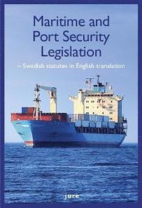 bokomslag Maritime and port security legislation : Swedish statutes in english translation