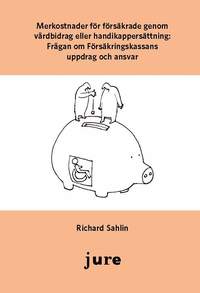 bokomslag Merkostnader för försäkrade genom vårdbidrag eller handikappersättning : frågan om Försäkringskassans uppdrag och ansvar
