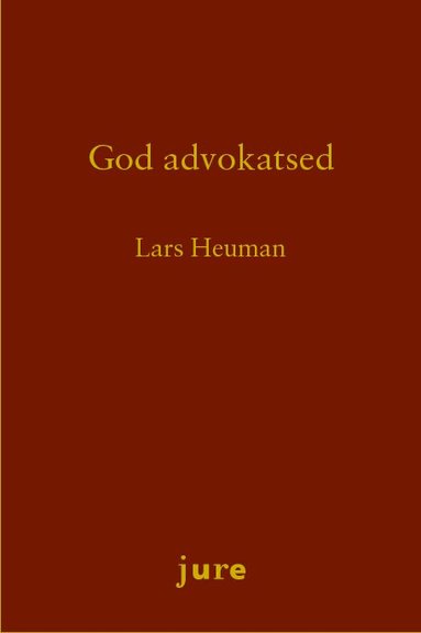 Lars Heuman - God advokatsed - Rättsbildning och disciplinnämndens motiveringar, Häftad
