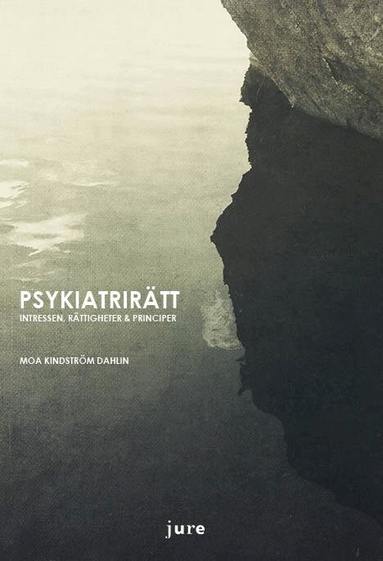 Moa Kindström Dahlin - Psykiatrirätt – Intressen, rättigheter & principer, Häftad