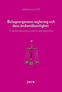 bokomslag Bolagsorganens reglering och dess ändamålsenlighet : en aktiebolagsrättslig studie om ägarledda bolag