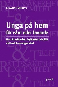 bokomslag Unga på hem för vård eller boende - Om rättssäkerhet, legitimitet och tillit vid beslut om ungas vård