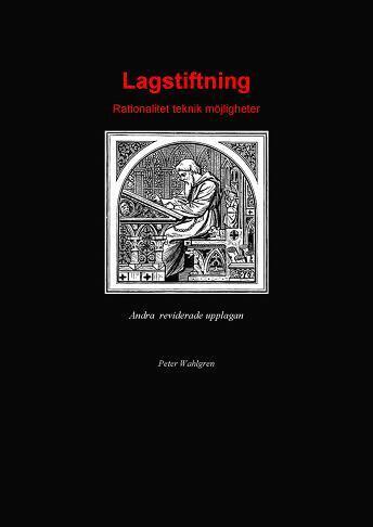 Peter Wahlgren - Lagstiftning : rationalitet, teknik, möjligheter, Häftad