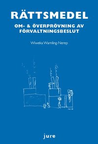 bokomslag Rättsmedel : om- & överprövning av förvaltningsbeslut