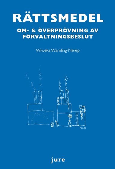 Wiweka Warnling-Nerep - Rättsmedel : om- & överprövning av förvaltningsbeslut, Häftad