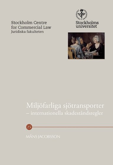 Måns Jacobsson - Miljöfarliga sjötransporter : internationella skadeståndsregler, Häftad