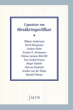 Håkan Andersson, Bertil Bengtsson, Anders Holm, Svante O Johansson, Malou Klevhill Larsson, Eva Lindell-Frantz, Birger Nydrén, Marcus Radetzki, Jessika van der Sluijs, Harald Ullman - Uppsatser om försäkringsvillkor, Häftad