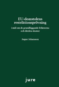 bokomslag EU-domstolens restriktionsprövning - i mål om de grundläggande friheterna och direkta skatter