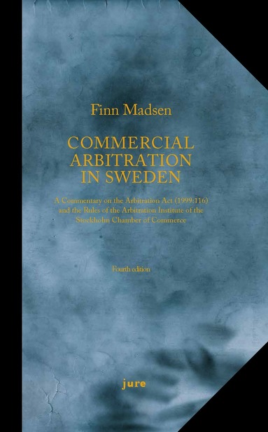 bokomslag Commercial Arbitration in Sweden - A Commentary on the Arbitration Act (1999:116) and the Arbitration Rules of the Arbitration Institute of the Stockholm Chamber of Commerce