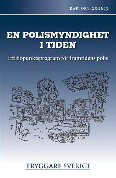 bokomslag STS Rapport 2016:3 En polismyndighet i tiden - ett tiopunktsprogram för framtidens polis