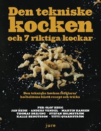 bokomslag Den tekniske kocken och 7 riktiga kockar - Den tekniske kocken förklarar kockelitens bästa recept och tricks