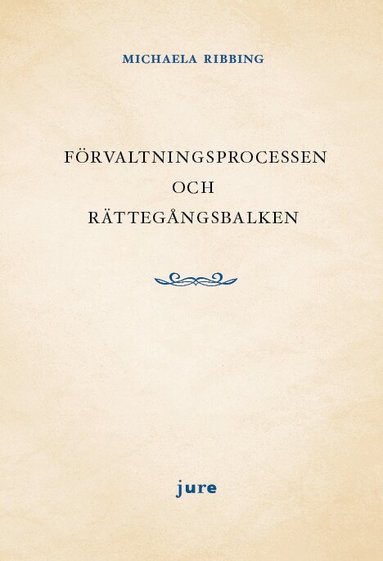 Michaela Ribbing - Förvaltningsprocessen och rättegångsbalken, Häftad