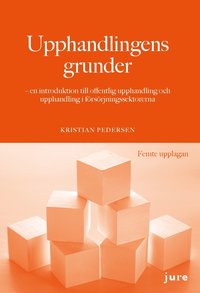 bokomslag Upphandlingens grunder - en introduktion till offentlig upphandling och upphandling i försörjningssektorerna