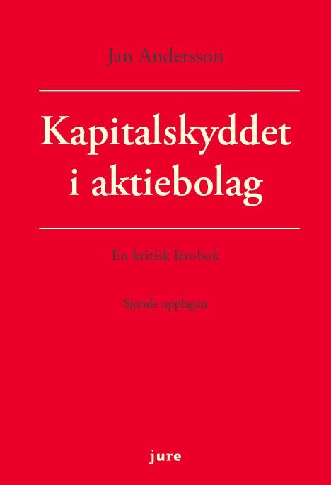 Kapitalskyddet i aktiebolag - en kritisk lärobok 1