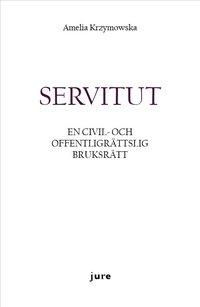 bokomslag Servitut - En civil- och offentligrättslig bruksrätt