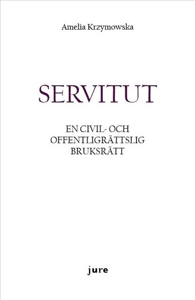 bokomslag Servitut - En civil- och offentligrättslig bruksrätt