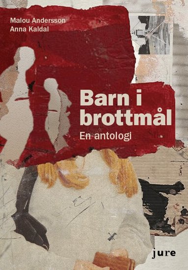 Malou Andersson, Anna Kaldal - Barn i brottmål : en antologi, Häftad
