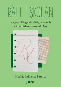 bokomslag Rätt i skolan - om grundläggande rättigheter och värden i den svenska skolan