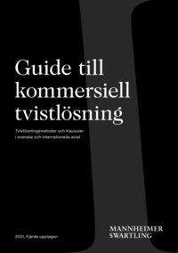bokomslag Guide till kommersiell tvistlösning - Tvistlösningsmetoder och klausuler i svenska och internationella avtal