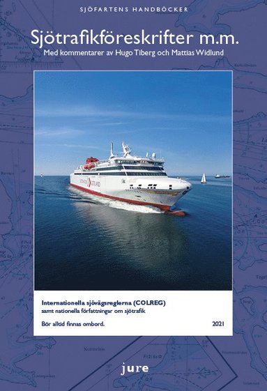 bokomslag Sjötrafikföreskrifter m.m. 2021 - Internationella sjövägsreglerna (COLREG) samt nationella författningar om sjötrafik med kommentarer av Hugo Tiberg och Mattias Widlund